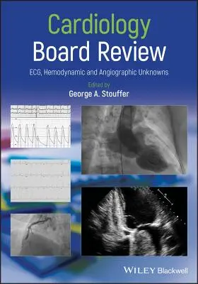 Kardiológia Board Review: Kardiológiai ismeretlenek: Ecg, Hemodinamikai és angiográfiás ismeretlenek - Cardiology Board Review: Ecg, Hemodynamic and Angiographic Unknowns