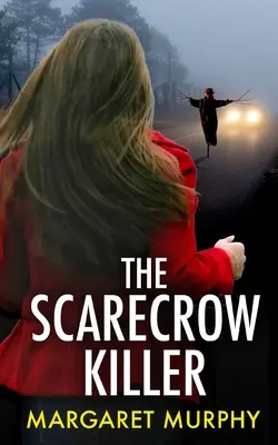 A SARKANTyúgyilkos egy letehetetlen, fordulatokkal teli krimi - THE SCARECROW KILLER an unputdownable crime thriller full of twists