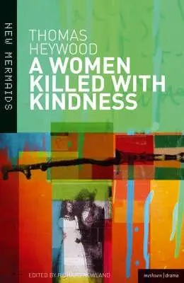 Egy nő, akit kedvességgel öltek meg - A Woman Killed With Kindness