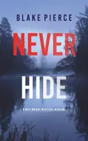 Never Hide (A May Moore Suspense Thriller - 4. könyv) - Never Hide (A May Moore Suspense Thriller-Book 4)