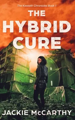 The Hybrid Cure: A YA Sci-Fi poszt-apokaliptikus kaland - The Hybrid Cure: A YA Sci-Fi Post-Apocalyptic Adventure