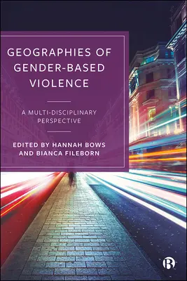 A nemi alapú erőszak földrajza: Multidiszciplináris perspektíva - Geographies of Gender-Based Violence: A Multi-Disciplinary Perspective