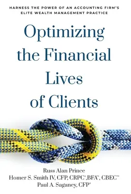 Az ügyfelek pénzügyi életének optimalizálása: Egy könyvelőiroda elit vagyonkezelési gyakorlatának erejének kihasználása - Optimizing the Financial Lives of Clients: Harness the Power of an Accounting Firm's Elite Wealth Management Practice