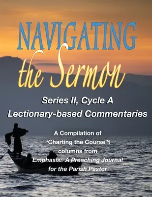 A prédikáció navigálása: II. sorozat, A ciklus - Navigating the Sermon: Series II, Cycle A