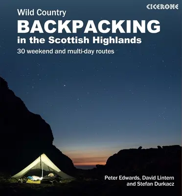 Skót vad vidék hátizsákos túrázás: 30 hétvégi és többnapos útvonal a Felföldön és a szigeteken - Scottish Wild Country Backpacking: 30 Weekend and Multi-Day Routes in the Highlands and Islands