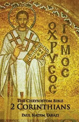A Chrysostomusi Biblia - 2 Korinthusbeliekhez írt levél: A Commentary - The Chrysostom Bible - 2 Corinthians: A Commentary