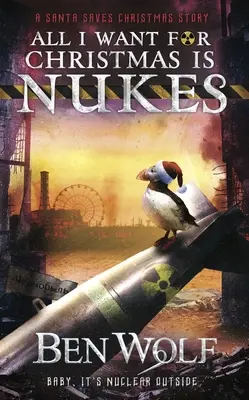 All I Want for Christmas Is Nukleáris fegyverek - All I Want for Christmas Is Nukes