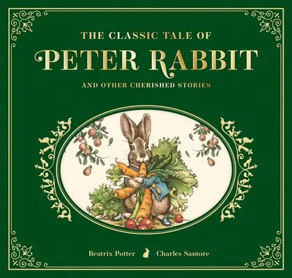 Nyúl Péter klasszikus meséje: Gyűjteményes bőrkiadás - The Classic Tale of Peter Rabbit: The Collectible Leather Edition