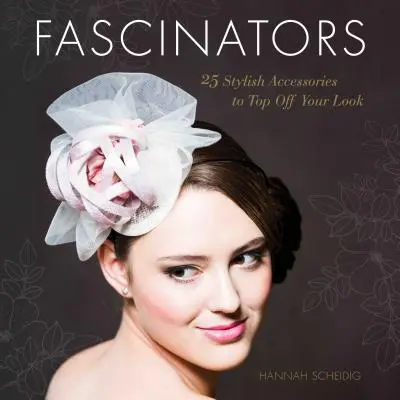 Fascinators: 25 stílusos kiegészítő a megjelenés csúcsára - Fascinators: 25 Stylish Accessories to Top Off Your Look