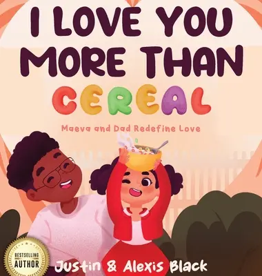 Jobban szeretlek, mint a gabonapelyhet: Maeva és apa újraértelmezik a szerelmet - I Love You More Than Cereal: Maeva and Dad Redefine Love