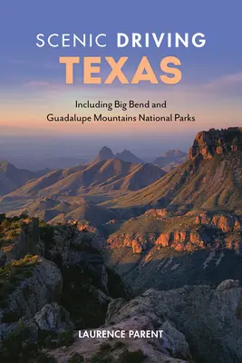 Scenic Driving Texas: Beleértve a Big Bend és a Guadalupe-hegység Nemzeti Parkokat is - Scenic Driving Texas: Including Big Bend and Guadalupe Mountains National Parks