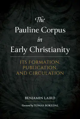 A páli korpusz a korai kereszténységben: Kialakulása, kiadása és terjesztése - The Pauline Corpus in Early Christianity: Its Formation, Publication, and Circulation