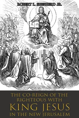 Az Igazak társuralkodása JÉZUS KIRÁLYAL az Új Jeruzsálemben. - The Co-Reign of the Righteous with KING JESUS in the New Jerusalem