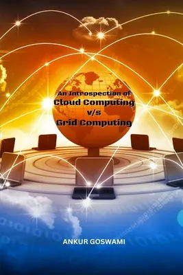 A felhőalapú számítástechnika és a rácsalapú számítástechnika összehasonlítása - An Introspection of Cloud Computing vs Grid Computing