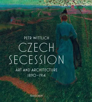 Cseh szecesszió: Művészet és építészet 1890-1914 - Czech Secession: Art and Architecture 1890-1914