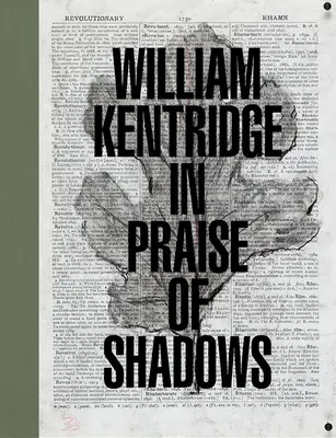 William Kentridge: Kentridge: In Praise of Shadows - William Kentridge: In Praise of Shadows