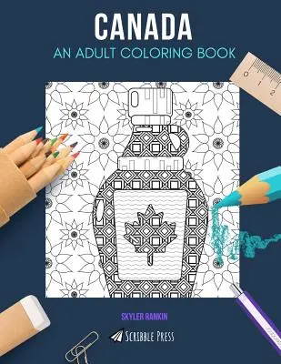 Kanada: EGY FELNŐTT SZÍNEZŐKÖNYV: Kanada színezőkönyv felnőtteknek - Canada: AN ADULT COLORING BOOK: A Canada Coloring Book For Adults