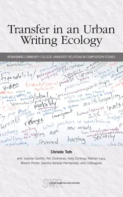 Transzfer a városi írás ökológiájában: A közösségi főiskola és az egyetem közötti kapcsolatok újragondolása a kompozíciós tanulmányokban - Transfer in an Urban Writing Ecology: Reimagining Community College-University Relations in Composition Studies