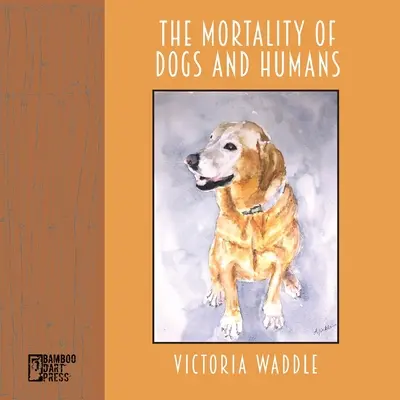 A kutyák és az emberek halandósága - The Mortality of Dogs and Humans