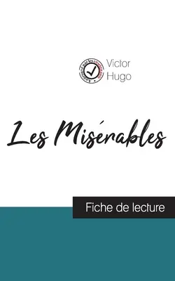 Les Misrables by Victor Hugo (olvasási útmutató és teljes elemzés a műről) - Les Misrables de Victor Hugo (fiche de lecture et analyse complte de l'oeuvre)