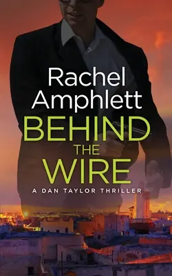 A drót mögött: A Dan Taylor kémthriller - Behind the Wire: A Dan Taylor spy thriller