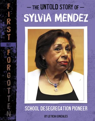 Sylvia Mendez el nem mondott története: az iskolai szegregáció megszüntetésének úttörője - The Untold Story of Sylvia Mendez: School Desegregation Pioneer