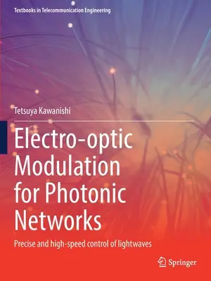 Elektro-optikai moduláció fotonikus hálózatokhoz: Fényhullámok precíz és nagy sebességű vezérlése - Electro-Optic Modulation for Photonic Networks: Precise and High-Speed Control of Lightwaves