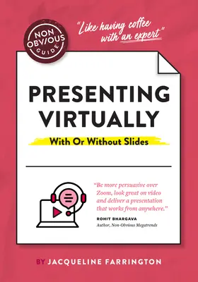 A nem nyilvánvaló útmutató a jobb prezentációkhoz: Hogyan prezentáljunk profi módon (virtuálisan vagy személyesen) - The Non-Obvious Guide to Better Presentations: How to Present Like a Pro (Virtually or in Person)