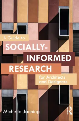 Útmutató a társadalmilag tájékozott kutatáshoz építészek és tervezők számára - A Guide to Socially-Informed Research for Architects and Designers