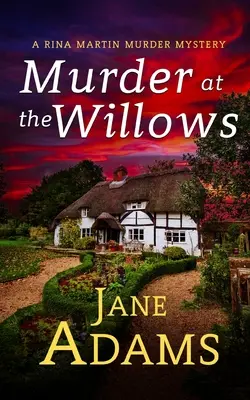 MURDER AT THE WILLOWS egy lebilincselő, fordulatokkal teli, meghitt krimi - MURDER AT THE WILLOWS a gripping cozy crime mystery full of twists