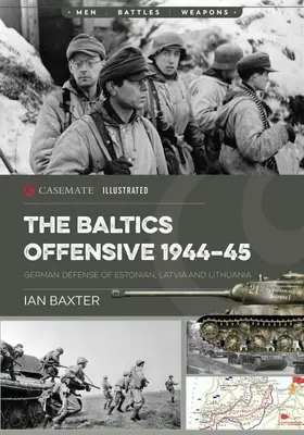 A szovjet balti offenzíva, 1944-45: Észtország, Lettország és Litvánia német védelme - The Soviet Baltic Offensive, 1944-45: German Defense of Estonia, Latvia, and Lithuania