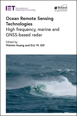 Ocean Remote Sensing Technologies: Nagyfrekvenciás, tengeri és Gnss-alapú radarok - Ocean Remote Sensing Technologies: High Frequency, Marine and Gnss-Based Radar