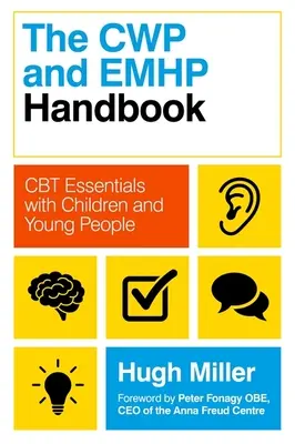 A CWP és az Emhp kézikönyve: A CBT alapjai gyermekekkel és fiatalokkal - The CWP and Emhp Handbook: CBT Essentials with Children and Young People