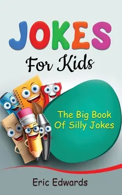 Viccek gyerekeknek: A buta viccek nagy könyve - Jokes for Kids: The big book of silly jokes