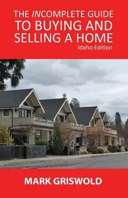 A lakásvásárlás és -eladás hiányos útmutatója - The Incomplete Guide to Buying and Selling Your Home