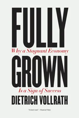 Fully Grown: Miért a stagnáló gazdaság a siker jele? - Fully Grown: Why a Stagnant Economy Is a Sign of Success