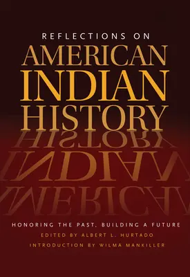 Gondolatok az amerikai indiánok történetéről: A múlt tisztelete, a jövő építése - Reflections on American Indian History: Honoring the Past, Building a Future