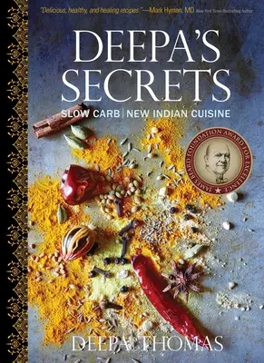 Deepa titkai: Lassú szénhidrátos új indiai konyha - Deepa's Secrets: Slow Carb New Indian Cuisine