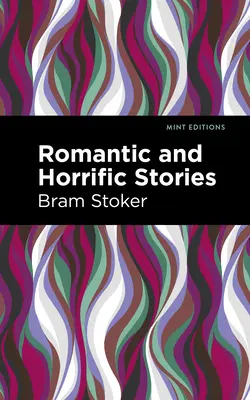 Romantikus és borzalmas történetek - Romantic and Horrific Stories