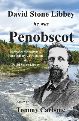 David Stone Libbey - Ő volt Penobscot - David Stone Libbey - He Was Penobscot