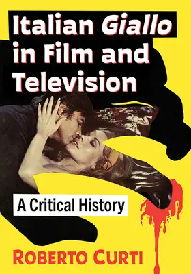 Az olasz giallo a filmben és a televízióban: A Critical History - Italian Giallo in Film and Television: A Critical History