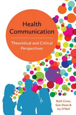 Egészségügyi kommunikáció: Elméleti és kritikai szempontok - Health Communication: Theoretical and Critical Perspectives