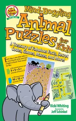 Elmét meghökkentő állatos rejtvények gyerekeknek: Mesés tények, titkos kódok, játékok, labirintusok és még sok más! - Mind-Boggling Animal Puzzles for Kids: A Treasury of Fabulous Facts, Secret Codes, Games, Mazes, and More!