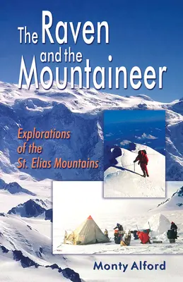 Holló és a hegymászó: A Szent Elias-hegység felfedezései - Raven and the Mountaineer: Explorations of the St. Elias Mountains