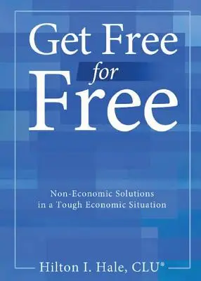 Szabadulj meg ingyen: Nem gazdasági megoldások egy nehéz gazdasági helyzetben - Get Free for Free: Non-Economic Solutions in a Tough Economic Situation