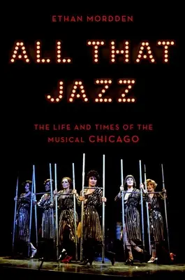 All That Jazz: A Chicago című musical élete és története - All That Jazz: The Life and Times of the Musical Chicago