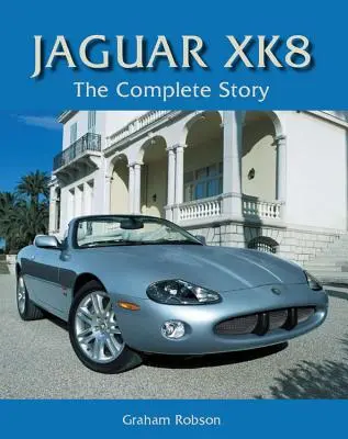 Jaguar XK8 - A teljes történet - Jaguar XK8 - The Complete Story