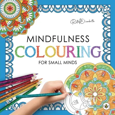 Mindfulness színezés kis elméknek - Mindfulness Colouring for Small Minds