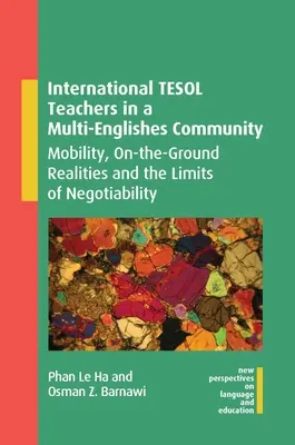 Nemzetközi tesoltanárok egy többnyelvű közösségben: Mobilitás, a földi valóság és a tárgyalhatóság korlátai - International Tesol Teachers in a Multi-Englishes Community: Mobility, On-The-Ground Realities and the Limits of Negotiability