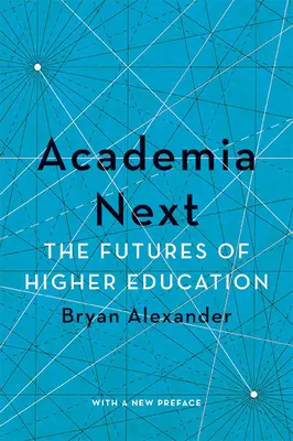 Academia Next: A felsőoktatás jövője - Academia Next: The Futures of Higher Education